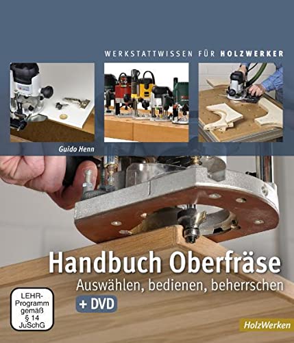 Handbuch Oberfräse: Auswählen, bedienen, beherrschen